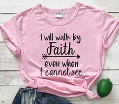 I Walk Faith Even When I Can't See T-Shirt