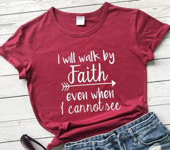 I Walk Faith Even When I Can't See T-Shirt