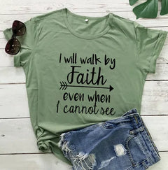 I Walk Faith Even When I Can't See T-Shirt